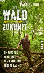 Cover of: Der Wald der Zukunft: ein Förster berichtet vom Kampf um unsere Bäume