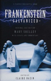 Cover of: Frankenstein galvanized: includes Mary Shelley Frankenstein or the modern Prometheus : the 1818 text plus analysis and commentary