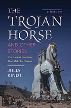 Cover of: Trojan Horse and Other Stories: Ten Ancient Creatures That Make Us Human