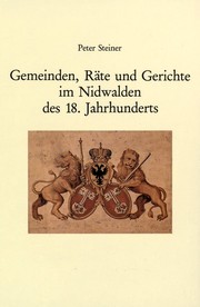 Die Gemeinden, Räte und Gerichte im Nidwalden des 18. Jahrhunderts by Peter Steiner