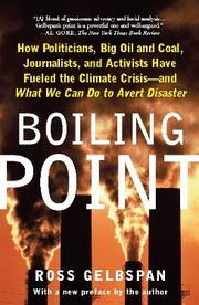 Cover of: Boiling Point: how politicians, big oil and coal, journalists, and activists are fueling the climate crisis--and what we can do to avert disaster