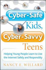 Cover of: Cyber-Safe Kids, Cyber-Savvy Teens: Helping Young People Learn To Use the Internet Safely and Responsibly
