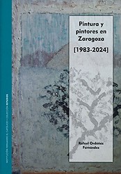 Cover of: Pintura y pintores en Zaragoza (1983-2024)