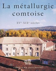 Cover of: La métallurgie comtoise: XV-XIXe siècles.