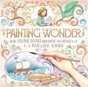 Cover of: Painting Wonder: How Pauline Baynes Illustrated the Worlds of C. S. Lewis and J.R.R. Tolkien