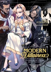 Cover of: Modern Villainess: It's Not Easy Building a Corporate Empire Before the Crash  Vol. 5