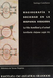 Cover of: Hagiografía y sociedad en la Hispania Visigoda: la Vita Aemiliani y el actual territorio riojano (siglo VI)
