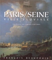 Cover of: Paris/Seine : ville fluviale : son histoire des origines à nos jours by François Beaudouin