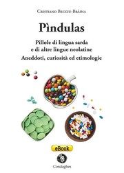 Cover of: Pìndulas: pillole di lingua sarda e di altre lingue neolatine : aneddoti, curiosità ed etimologie