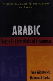 Cover of: Arabic Verbs & Essentials of Grammar: A practical guide to the mastery of Arabic
