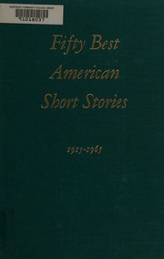 Cover of: Fifty Best American Short Stories 1915-1965 by Martha Foley, Elsie Singmaster, Theodore Dreiser, Ring Lardner, Sherwood Anderson, Ernest Hemingway, Willa Cather, William March, F. Scott Fitzgerald, Wilbur Daniel Steele, William Saroyan, Thomas Wolfe, Tess Slesinger, Thomas Wolfe, Pietro Di Donato, John Steinbeck, Richard Wright, William Faulkner, Robert M. Coates, Kay Boyle, Irwin Shaw, Nancy Hale, Paul Horgan, Jesse Stuart, James Thurber, Lionel Trilling, Walter Van Tilburg Clark, John Cheever, Jean Stafford, George P. Elliott, Hortense Calisher, Ray Bradbury, Tennessee Williams, James Agee, Bernard Malamud, James Agee, Augusta Wallace Lyons, Philip Roth, Shirley Jackson, Frank Butler, Lawrence Sargent Hall, James Baldwin, Tillie Olsen, George P. Garrett, John Updike, H. W. Blattner, John Stewart Carter, William Eastlake, Joyce Carol Oates, M. (Ed.) Foley, Martha (Editor) Foley