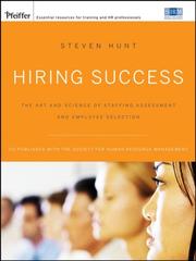 Cover of: Hiring Success: The Art and Science of Staffing Assessment and Employee Selection (Pfeiffer Essential Resources for Training and HR Professionals)