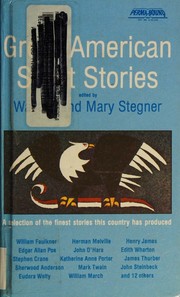 Cover of: Great American Short Stories by Wallace Stegner, Mary Stegner, Washington Irving, Nathaniel Hawthorne, Edgar Allan Poe, Herman Melville, Mark Twain, Bret Harte, Ambrose Bierce, Henry James, Mary Eleanor Wilkins Freeman, Hamlin Garland, O. Henry, Edith Wharton, Stephen Crane, Sherwood Anderson, Wilbur Daniel Steele, Conrad Aiken, Katherine Anne Porter, James Thurber, William March, William Faulkner, John Steinbeck, Paul Horgan, John O'Hara, Walter Van Tilburg Clark, Eudora Welty, Hortense Calisher, Mary (editor) Stegner, Collectif