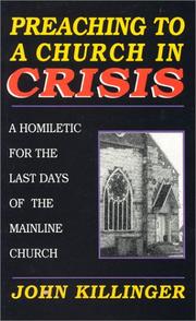 Cover of: Preaching to a church in crisis: a homiletic for the last days of the mainline church