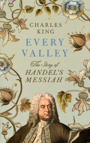 Cover of: Every Valley: The Story of Handel's Messiah