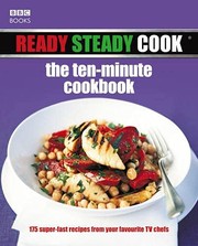 Cover of: Ready Steady Cook: The Ten Minute Cookbook 175 Superfast Recipes from Your Favourite Tv Chefs