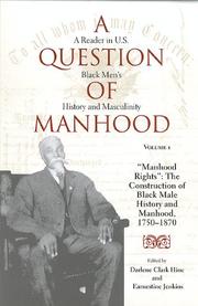 Cover of: A Question of Manhood: A Reader in U.S. Black Men's History and Masculinity, Vol. 1: "Manhood Rights": The Construction of Black Male History and Manhood, 1750-1870 (Blacks in the Diaspora)
