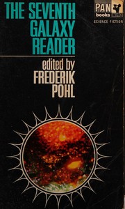 Cover of: The Seventh Galaxy Reader by Frederik Pohl, Algis Budrys, Ray Bradbury, Avram Davidson, Robert Bloch, Lester del Rey, Frederic Brown, R. A. Lafferty, Zenna Henderson, Cordwainer Smith, Judith Merril, Keith Laumer, Fritz Leiber, Margaret St. Clair, Damon Knight