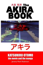 Cover of: Akira Book : Katsuhiro Otomo: the Movie and the Manga