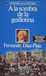 Cover of: A la sombra de la guillotina by Fernando Díaz-Plaja, Fernando Díaz-Plaja