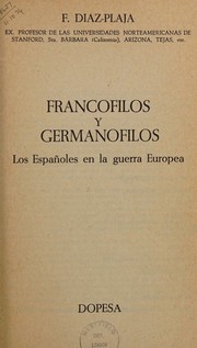 Cover of: Francófilos y germanófilos by Fernando Díaz-Plaja, Fernando Díaz-Plaja