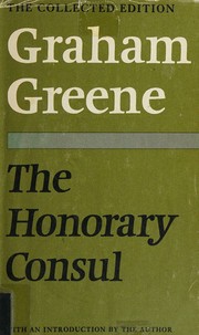 Cover of: The honorary consul by Graham Greene, Graham greene, Graham Greene