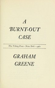 Cover of: A burnt-out case. by Graham Greene, Graham Greene