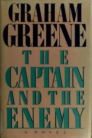 Cover of: The captain and the enemy by Graham Greene, Graham Green, Graham Greene