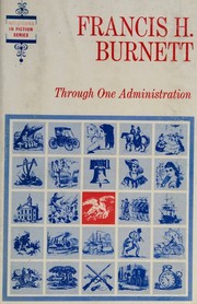 Cover of: Through one administration. by Frances Hodgson Burnett, Frances Hodgson Burnett