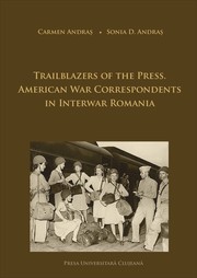 Cover of: Trailblazers of the Press: American War Correspondents in Interwar Romania