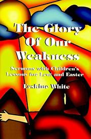 Cover of: The glory of our weakness by Erskine White