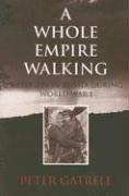 Cover of: A Whole Empire Walking | Gatrell, Peter.