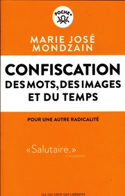 Cover of: Confiscation des mots, des images et du temps: Pour une autre radicalité