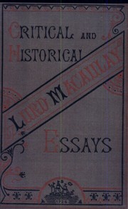 Cover of: Critical and Historical Essays by Thomas Babington Macaulay, Thomas Babington Macaulay