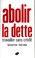 Cover of: Abolir la dette