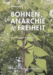 Cover of: Bohnen, Anarchie & Freiheit: Ein künstlerischer Pflanzenversuch