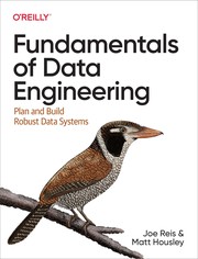 Cover of: Fundamentals of Data Engineering by Joe Reis, Matt Housley, Joe Reis, Matt Housley