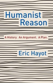 Cover of: Humanist Reason - a History. an Argument. a Plan