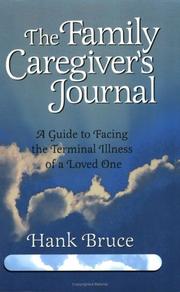 Cover of: The Family Caregiver's Journal: A Guide to Facing the Terminal Illness of a Loved One
