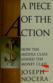 Cover of: A piece of the action by Joseph Nocera, Joseph Nocera