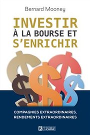 Cover of: Investir à la Bourse et s'enrichir: Compagnies extraordinaires, rendements extraordinaires