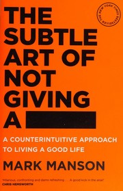 Cover of: The Subtle Art of Not Giving a -: A Counterintuitive Approach to Living a Good Life