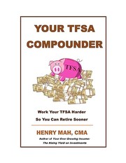 Cover of: Your TFSA Compounder: Work Your TFSA Harder So You Can Retire Sooner