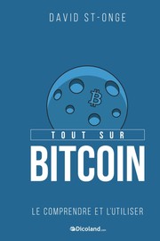 Cover of: Tout sur Bitcoin: le comprendre et l’utiliser