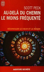 Cover of: au-delà du chemin le moins frequenté ; réconcilier le coeur et la raison