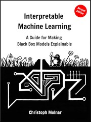 Cover of: Interpretable Machine Learning by Christoph Molnar, Christoph Molnar