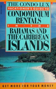 Cover of: The condo lux vacationer's guide to condominium rentals in the Bahamas and the Caribbean islands