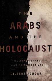 Cover of: The Arabs and the Holocaust: the Arab-Israeli war of narratives