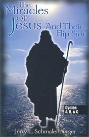 Cover of: The miracles of Jesus and their flip side by Jerry L. Schmalenberger