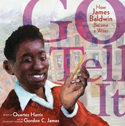 Cover of: Go Tell It: How James Baldwin Became a Writer